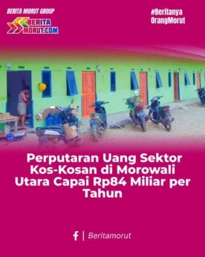 Perputaran Uang Sektor Kos-Kosan di Morowali Utara Capai Rp84 Miliar per Tahun