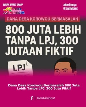 Dana Desa Korowou Bermasalah. 800 Juta Lebih Tanpa LPJ, 300 Jutaan Fiktif