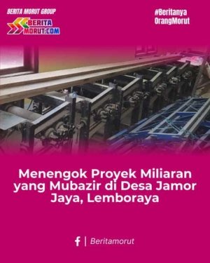 Menengok Proyek Miliaran yang Mubazir di Desa Jamor Jaya, Lemboraya