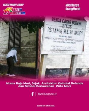 Istana Raja Mori: Jejak Arsitektur Kolonial Belanda dan Simbol Perlawanan Wita Mori