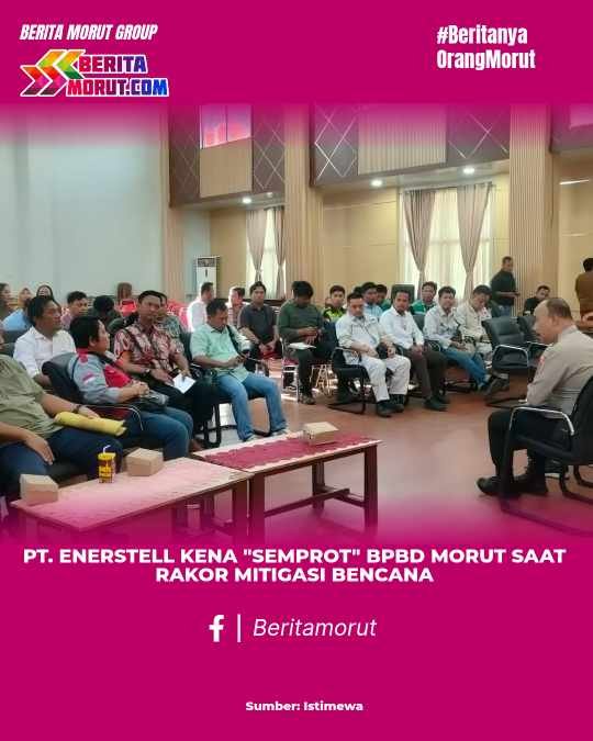 PT. Enerstell Kena “Semprot” BPBD Morut Saat Rakor Mitigasi Bencana