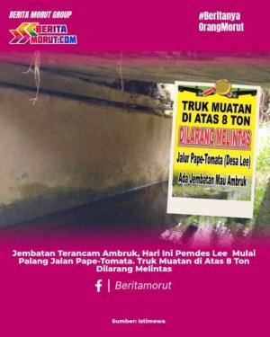 Jembatan Terancam Ambruk, Hari Ini Pemdes Lee  Mulai Palang Jalan Pape-Tomata. Truk Muatan di Atas 8 Ton Dilarang Melintas