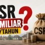 CSR Ganda-ganda Capai 40 Miliar Per Tahun?
